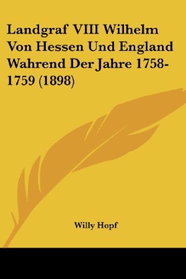 Hopf, W: Landgraf VIII Wilhelm Von Hessen Und England Wahren