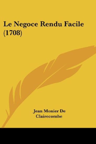 Le Negoce Rendu Facile (1708)