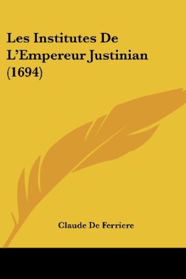 Les Institutes De L'Empereur Justinian (1694)