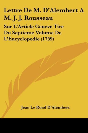 Lettre De M. D'Alembert A M. J. J. Rousseau