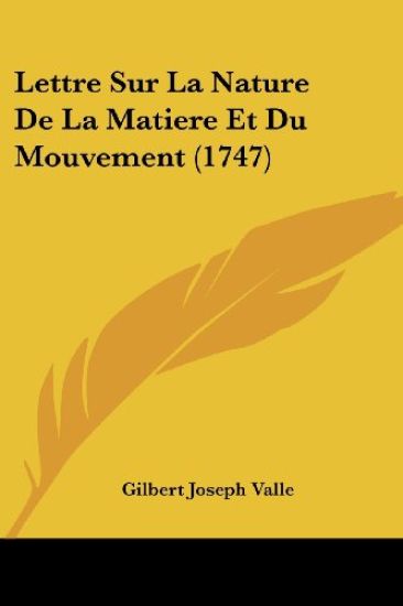Lettre Sur La Nature De La Matiere Et Du Mouvement (1747)