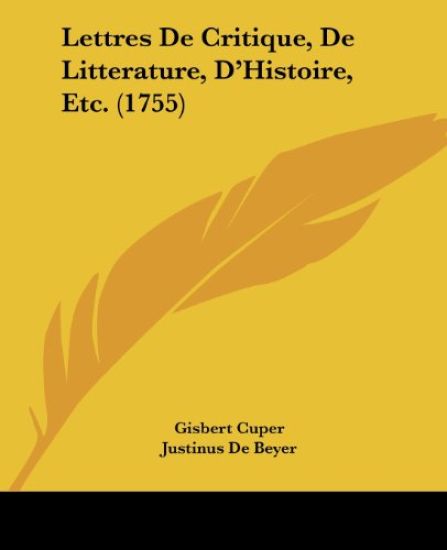 Lettres De Critique, De Litterature, D'Histoire, Etc. (1755)