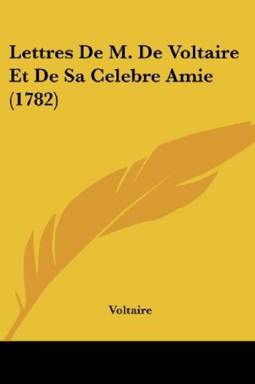 Lettres De M. De Voltaire Et De Sa Celebre Amie (1782)