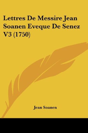 Lettres De Messire Jean Soanen Eveque De Senez V3 (1750)