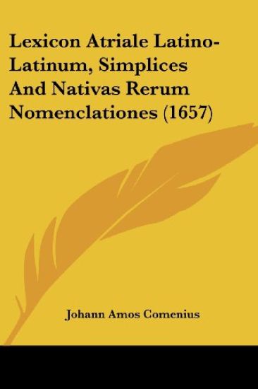 Lexicon Atriale Latino-Latinum, Simplices And Nativas Rerum Nomenclationes (1657)