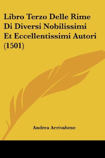 Libro Terzo Delle Rime Di Diversi Nobilissimi Et Eccellentissimi Autori (1501)