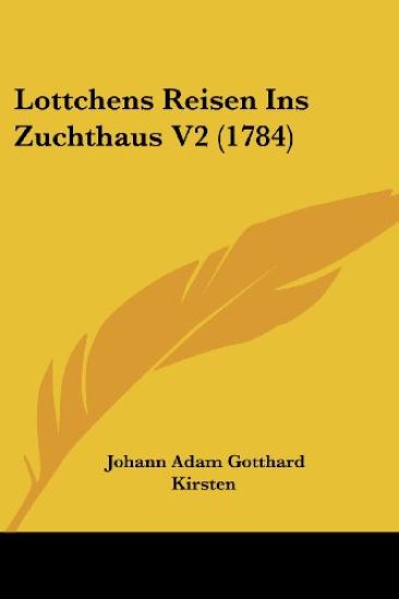 Kirsten, J: Lottchens Reisen Ins Zuchthaus V2 (1784)