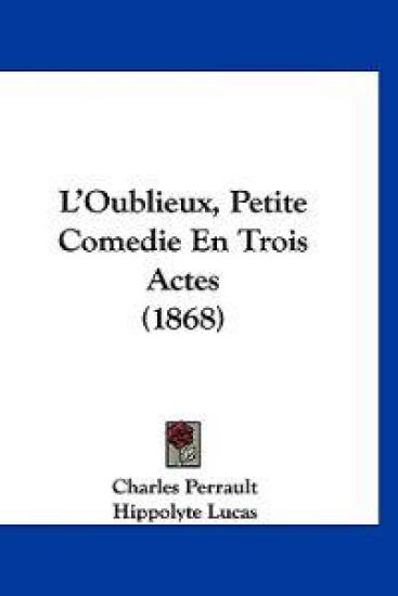 L'Oublieux, Petite Comedie En Trois Actes (1868)