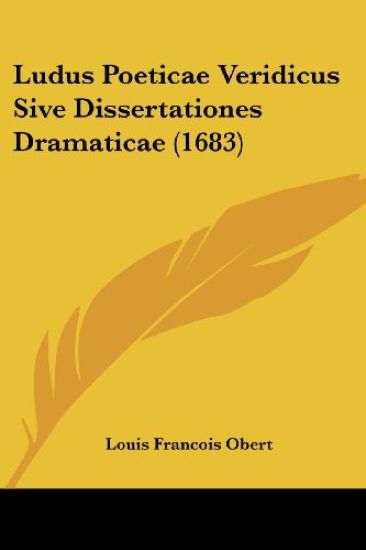 Ludus Poeticae Veridicus Sive Dissertationes Dramaticae (1683)