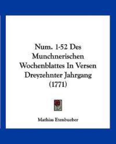 Etenbueber, M: Num. 1-52 Des Munchnerischen Wochenblattes In