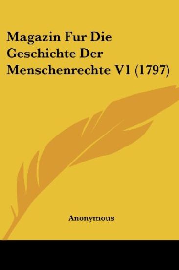 Anonymous: Magazin Fur Die Geschichte Der Menschenrechte V1