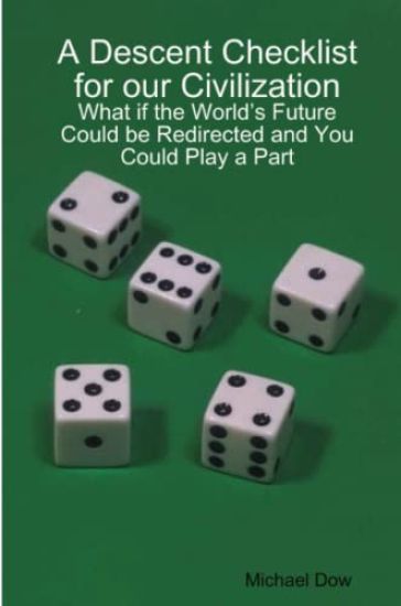 A Descent Checklist for Our Civilization: What If the World's Future Could be Redirected and You Could Play a Part