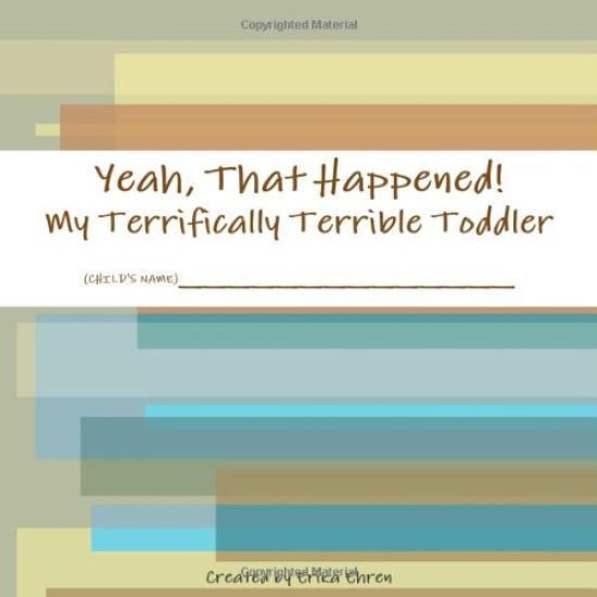Yeah, That Happened: My Terrifically Terrible Toddler