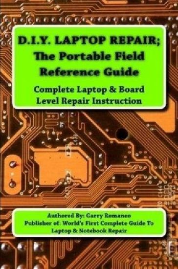 D.I.Y Laptop Repair; The Portable Field Reference Guide