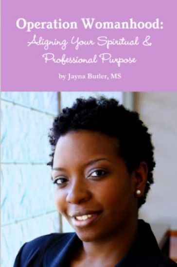 Operation Womanhood: Aligning Your Spiritual & Professional Purpose