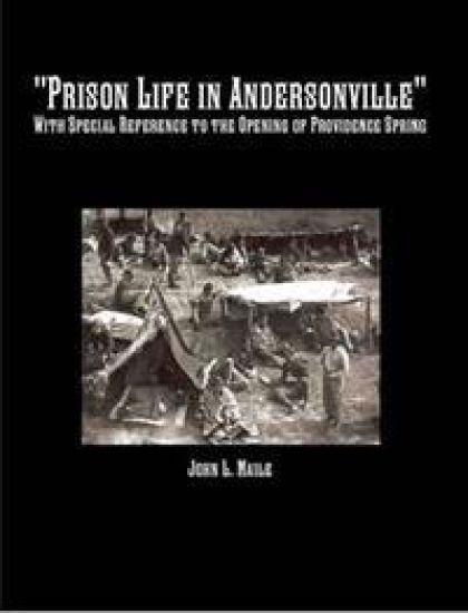 "Prison Life in Andersonville": With Special Reference to the Opening of Providence Spring