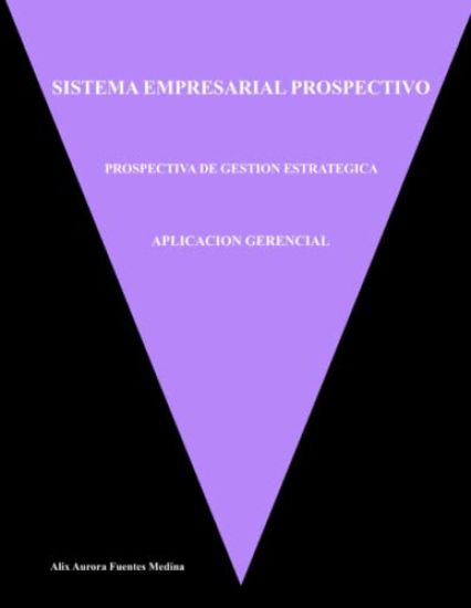 Aplicacion Gerencial: Sistema Empresarial Prospectivo