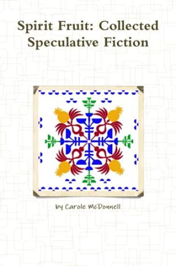 Spirit Fruit: Collected Speculative Fiction