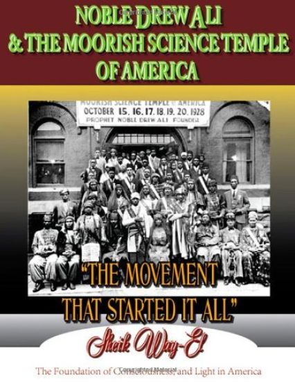 Noble Drew Ali & the Moorish Science Temple of America. the Movement That Started it All