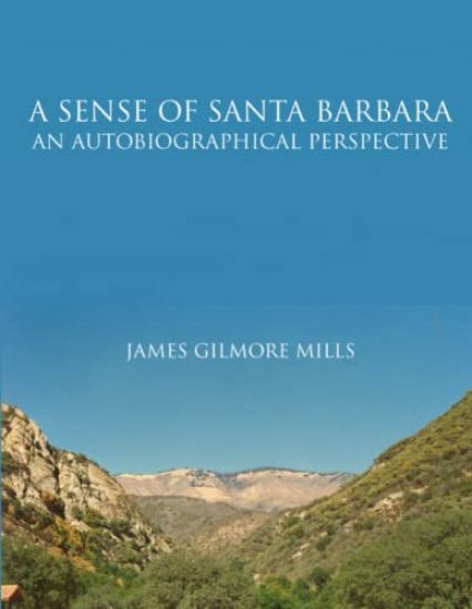 A Sense Of Santa Barbara - An Autobiographical Perspective