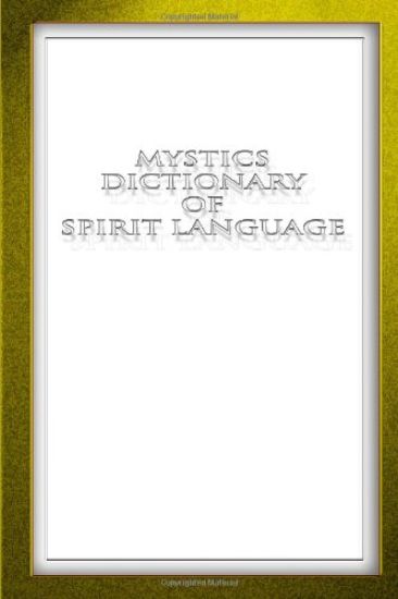 Mystics Dictionary of Spirit Language
