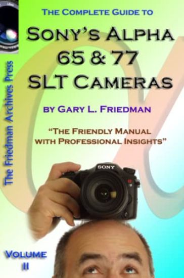 The Complete Guide to Sony's Alpha 65 and 77 SLT Cameras B&W Edition Volume II