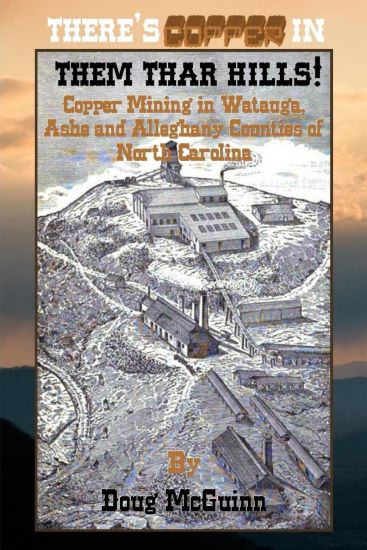 There's Copper in Them Thar Hills!: Copper Mining in Watauga, Ashe and Alleghany Counties of North Carolina
