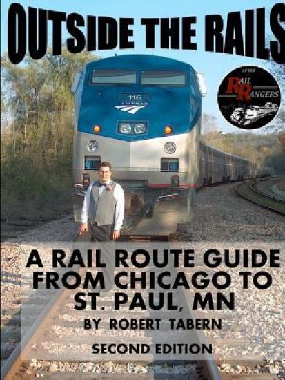 Outside the Rails: A Rail Route Guide from Chicago to St. Paul, MN (Second Edition)