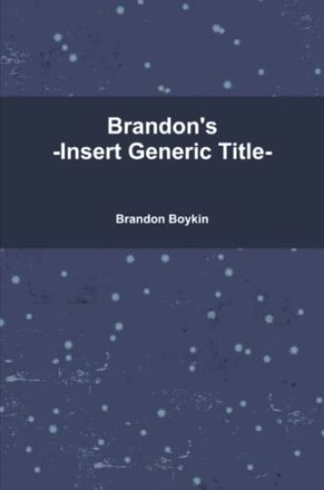 Brandon's -Insert Generic Title-