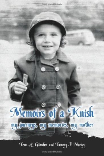 Memoirs of a Knish My Journeys, My Memories, My Mother