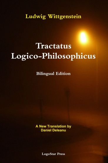 Tractatus Logico-Philosophicus (Bilingual Edition): A New Translation by Daniel Deleanu