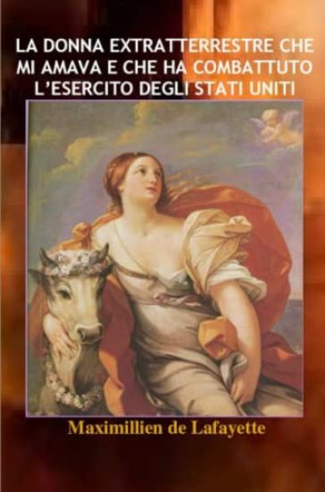 La Donna Extratterrestre Che Mi Amava E Che Ha Combattuto L'esercito Degli Stati Uniti