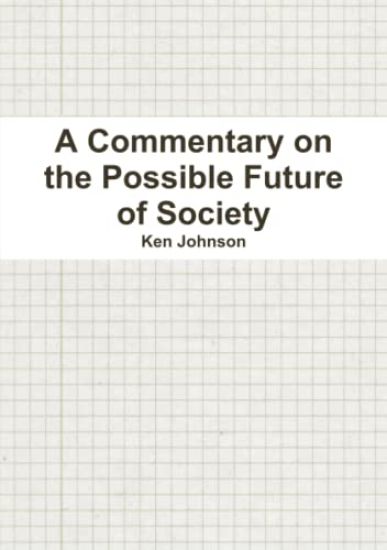 A Commentary on the Possible Future of Society