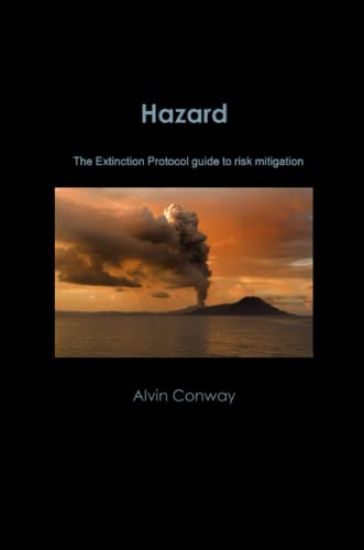 Hazard: the Extinction Protocol Guide to Risk Mitigation