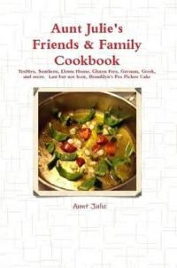 Julie's Friends & Family Cookbook