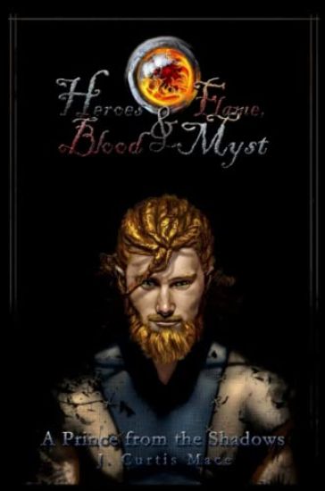 Heroes and Flame, Blood and Myst: A Prince from the Shadows