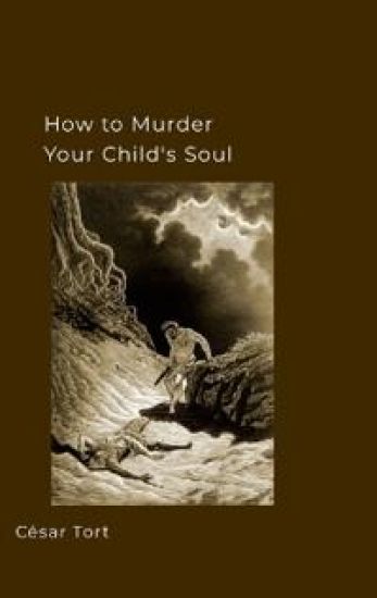 How to murder your child's soul