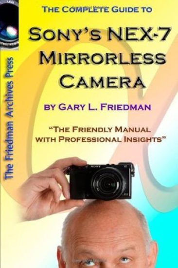 The Complete Guide to Sony's NEX-7 Mirrorless Camera (B&W Edition)