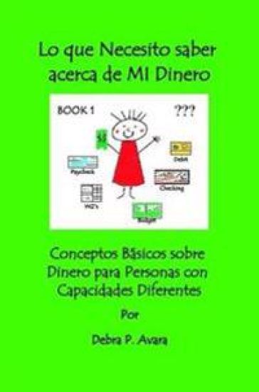 Lo Que Necesito Saber Acerca De MI Dinero, Conceptos Basicos Sobre Dinero Para Personas Con Capacidades Diferentes Book 1