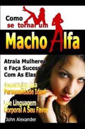 Como Se Tornar Um Macho Alfa
