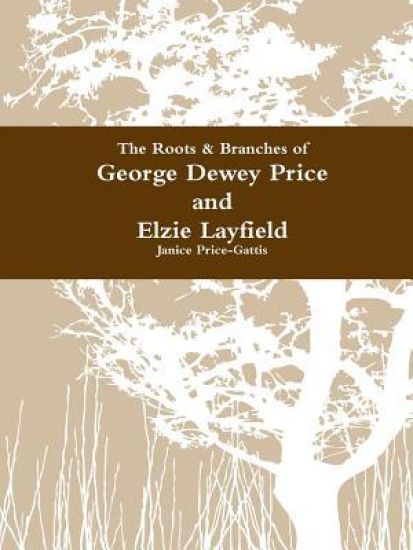 The Roots & Branches for George Dewey Price and Elzie Layfield