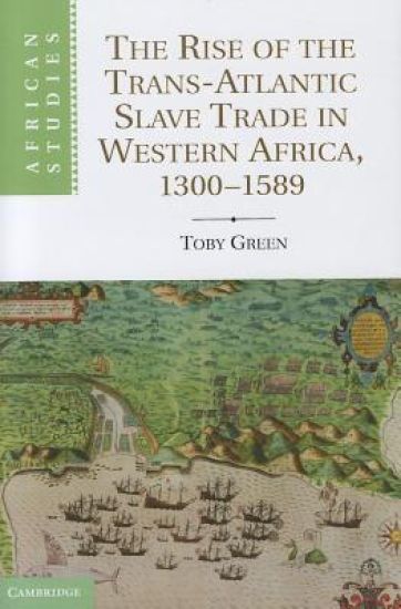 The Rise of the Trans-Atlantic Slave Trade in Western Africa, 1300–1589