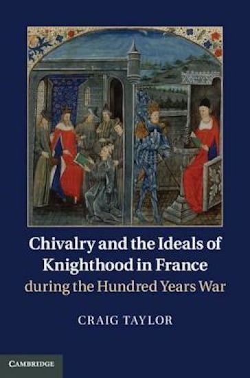 Chivalry and the Ideals of Knighthood in France during the Hundred Years War