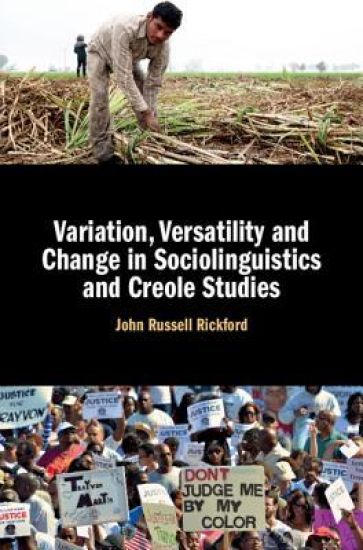 Variation, Versatility and Change in Sociolinguistics and Creole Studies
