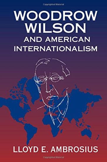 Woodrow Wilson and American Internationalism