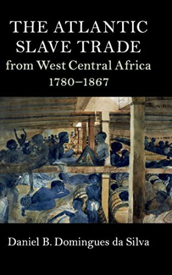 The Atlantic Slave Trade from West Central Africa, 1780–1867