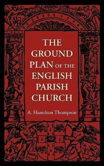 The Ground Plan of the English Parish Church