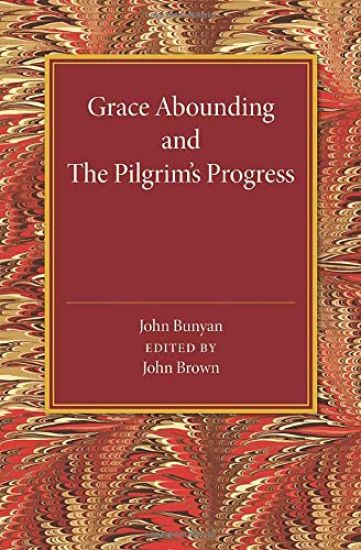 Grace Abounding and The Pilgrim's Progress