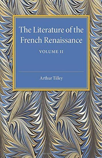 The Literature of the French Renaissance: Volume 2