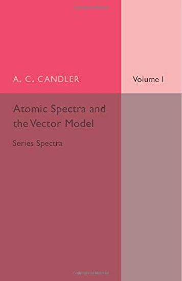Atomic Spectra and the Vector Model: Volume 1, Series Spectra